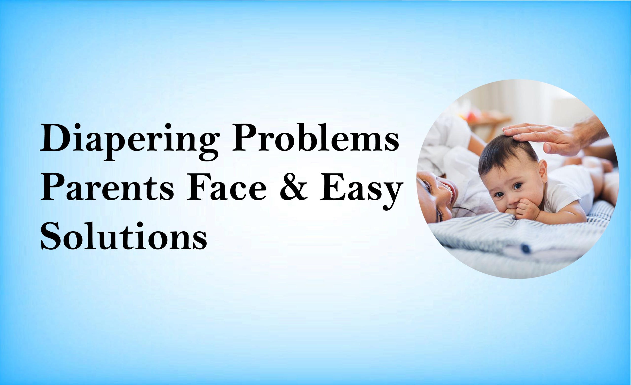 Common Diapering Problems Parents Face—and How to Solve Them