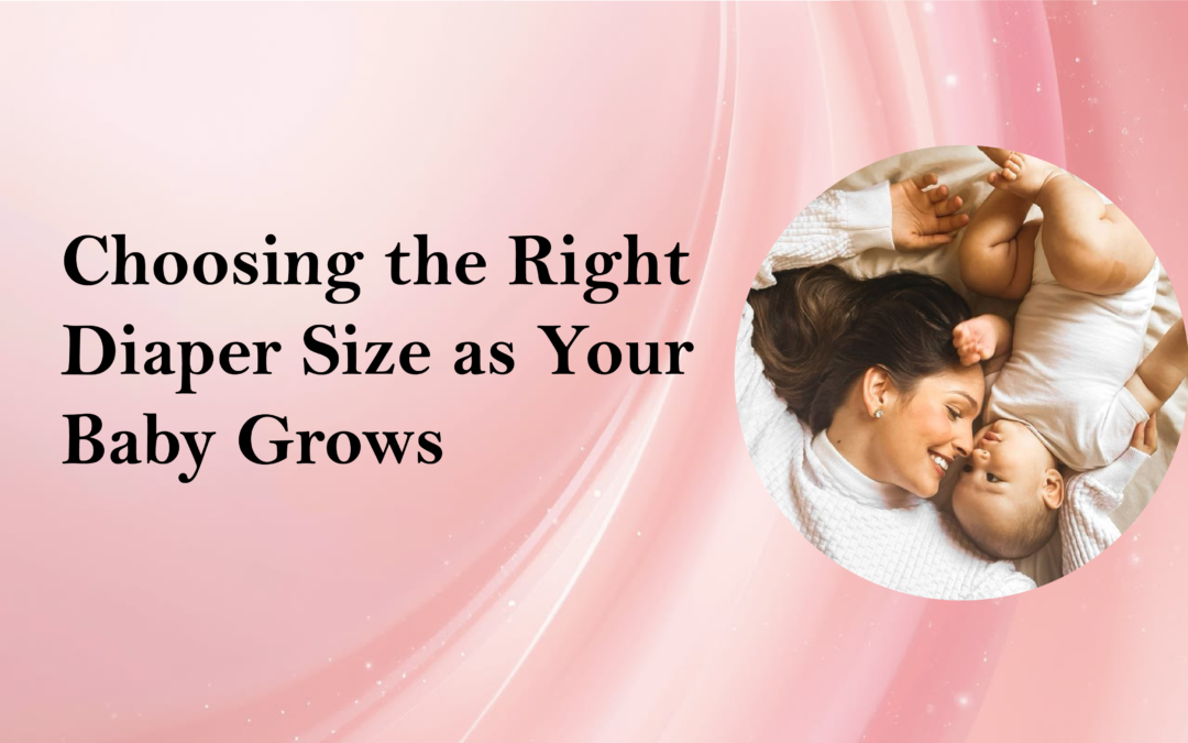 How to Choose the Right Diaper Size as Your Baby Grows