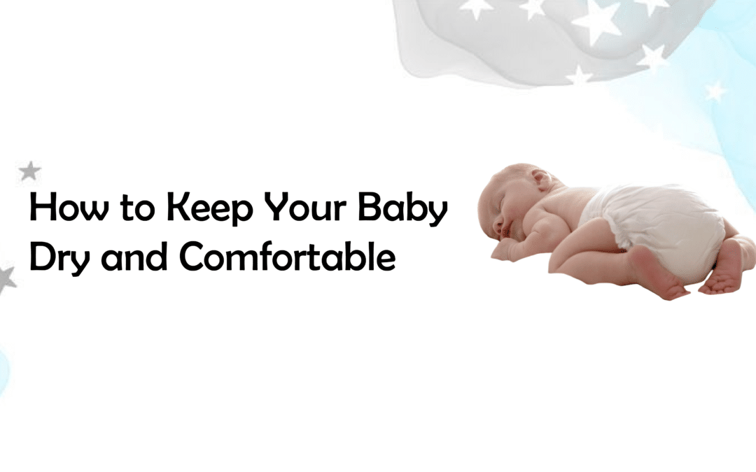 Day vs Night Diapering: How to Keep Your Baby Dry and Comfortable